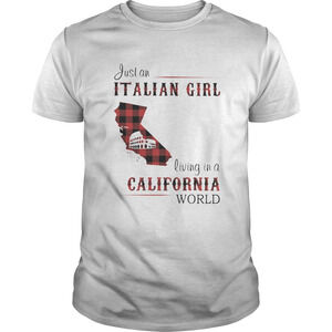 Just An Italian Girl Living In A California World Shirt